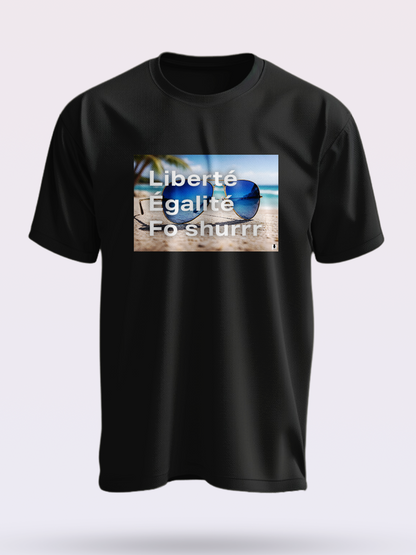 TSHIRT LIBERTÉ EGALITÉ FO SHURRR
